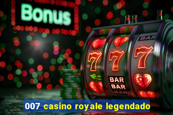 007 casino royale legendado