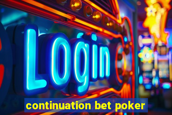 continuation bet poker