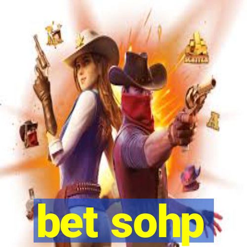 bet sohp