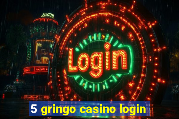 5 gringo casino login