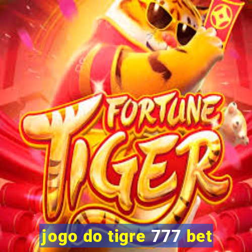 jogo do tigre 777 bet