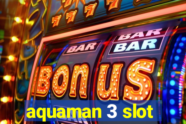 aquaman 3 slot