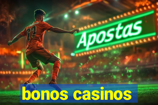 bonos casinos