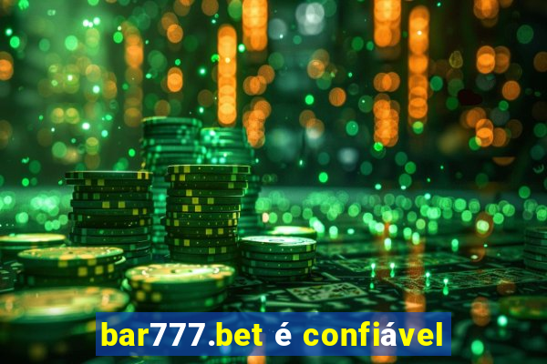 bar777.bet é confiável