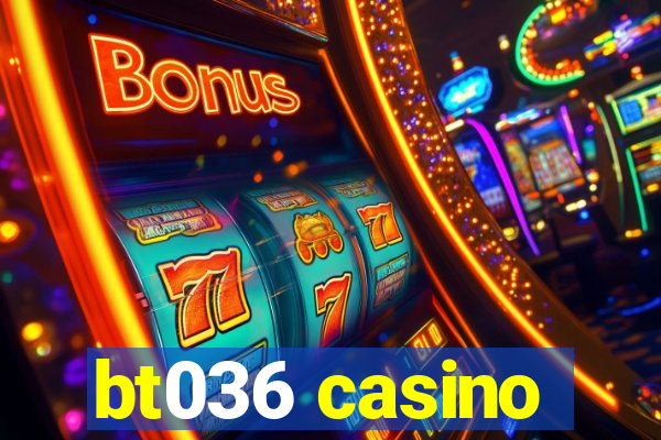 bt036 casino