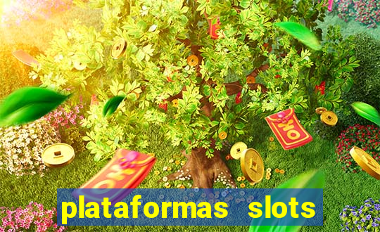 plataformas slots pagando no cadastro