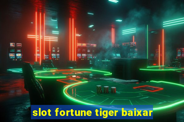 slot fortune tiger baixar