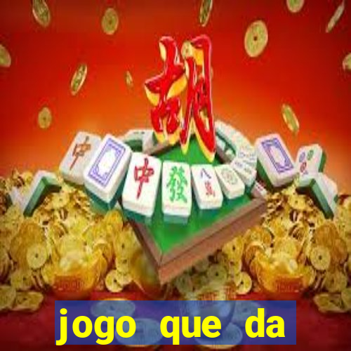 jogo que da dinheiro rapido