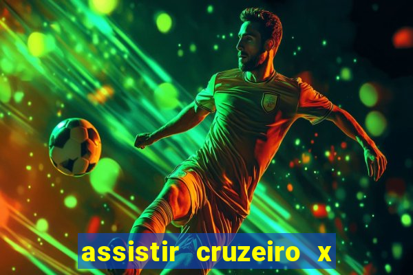 assistir cruzeiro x gremio ao vivo