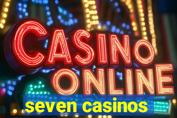 seven casinos