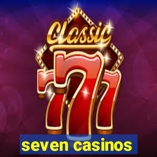 seven casinos