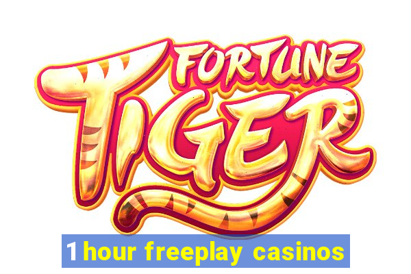 1 hour freeplay casinos