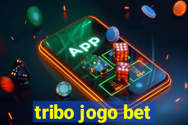 tribo jogo bet