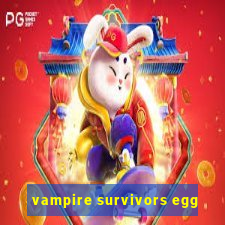 vampire survivors egg