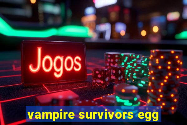 vampire survivors egg