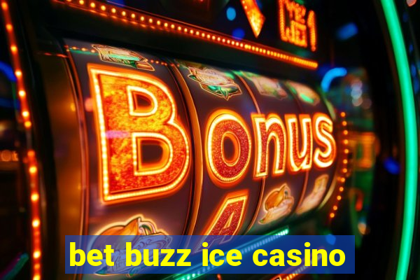 bet buzz ice casino