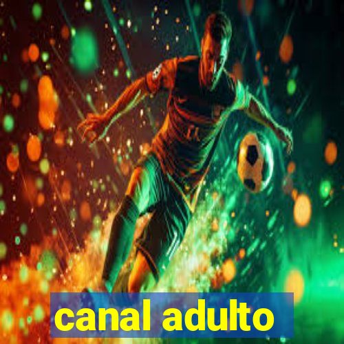 canal adulto