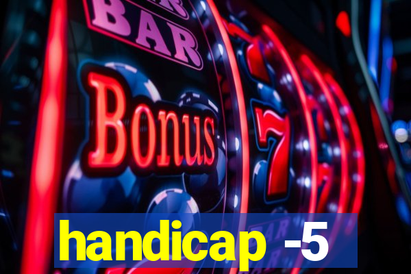 handicap -5