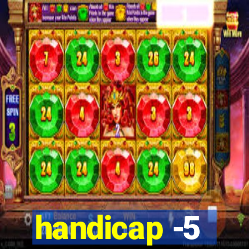 handicap -5