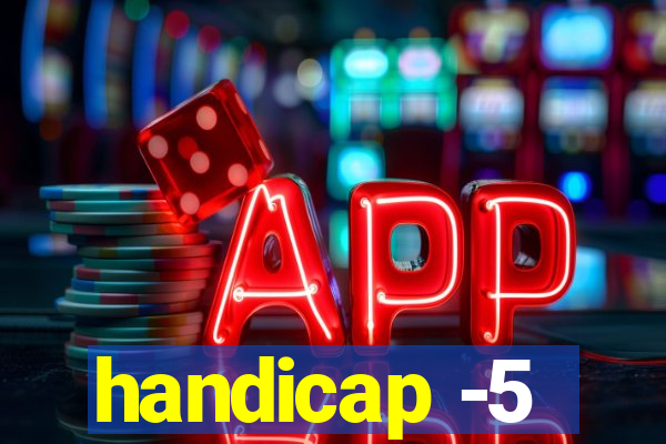 handicap -5