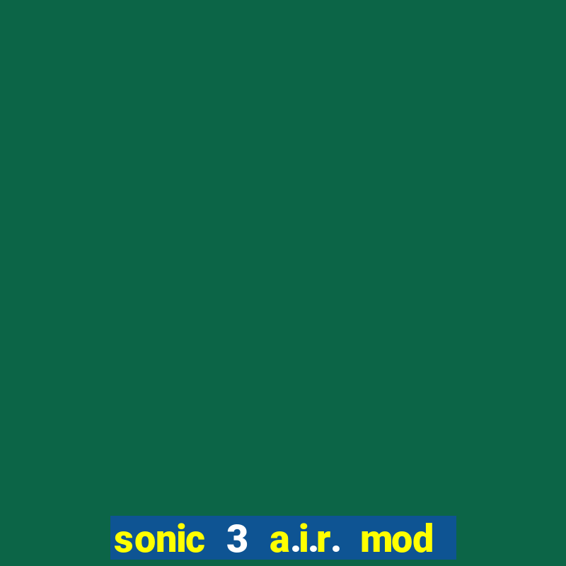 sonic 3 a.i.r. mod extra slot