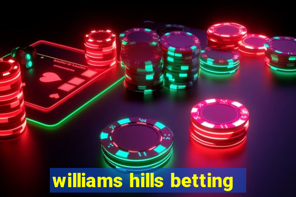 williams hills betting