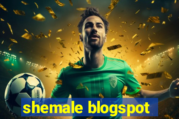 shemale blogspot