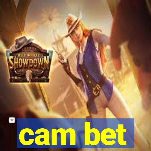 cam bet