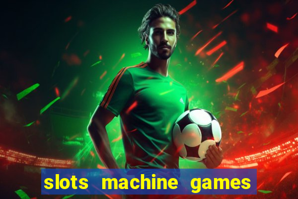 slots machine games for free