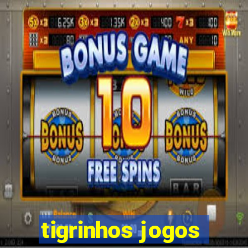 tigrinhos jogos