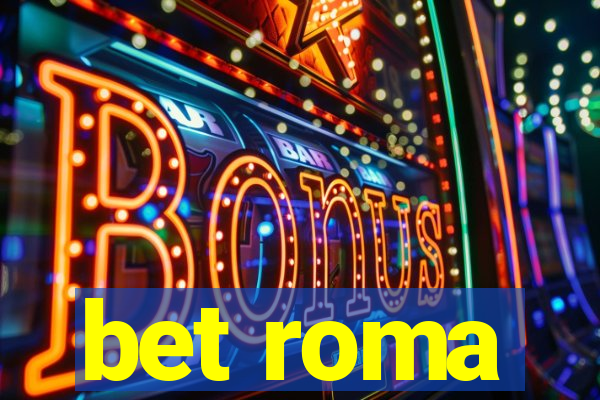 bet roma