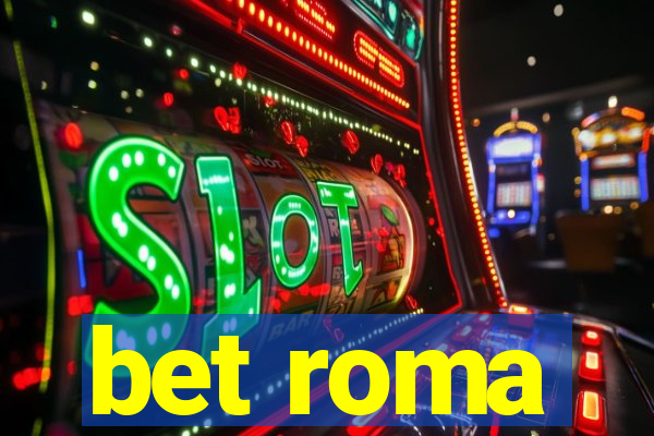 bet roma