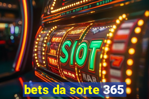 bets da sorte 365