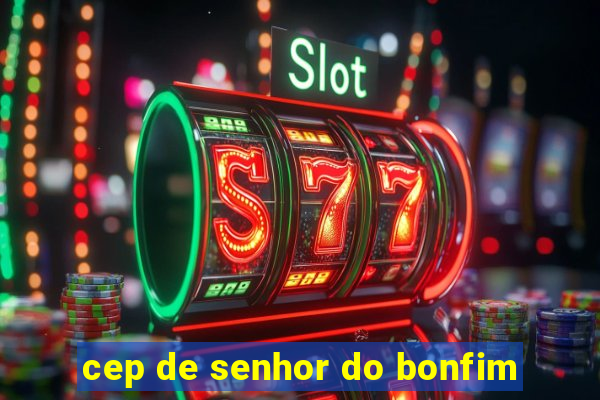 cep de senhor do bonfim