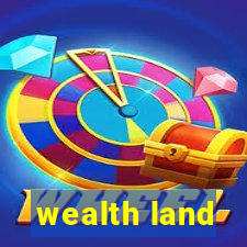 wealth land