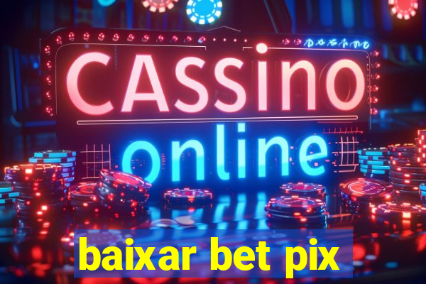 baixar bet pix