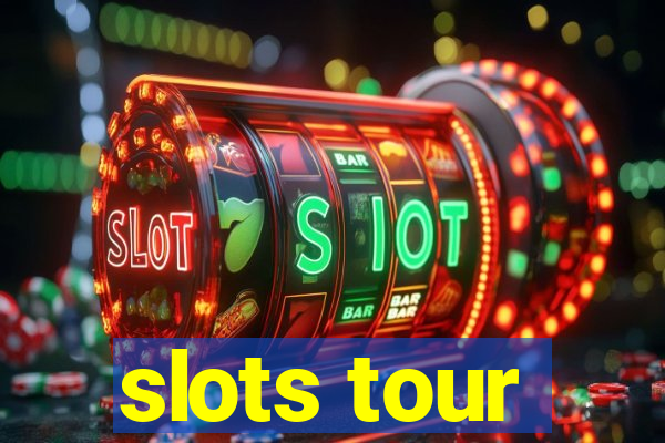 slots tour