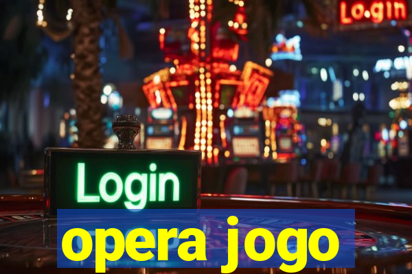 opera jogo