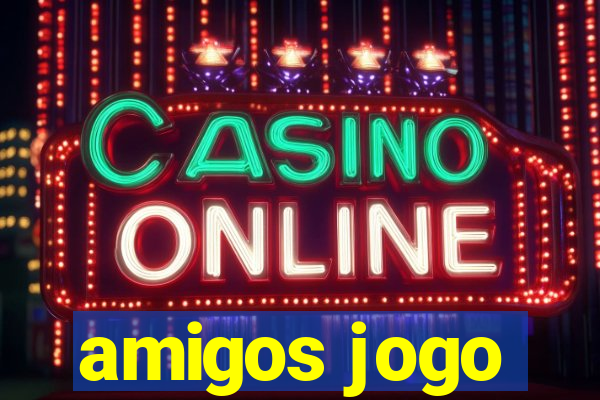 amigos jogo