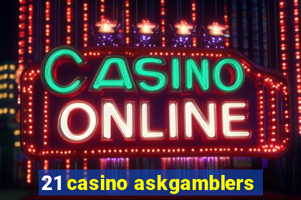 21 casino askgamblers