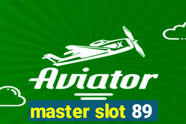 master slot 89