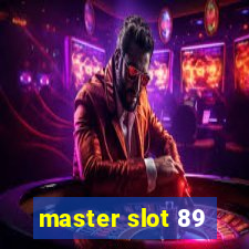 master slot 89