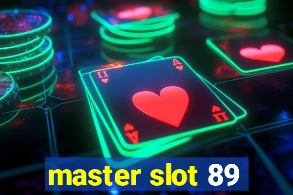 master slot 89