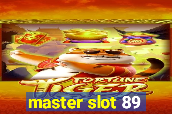 master slot 89