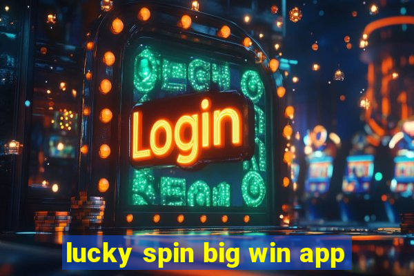 lucky spin big win app