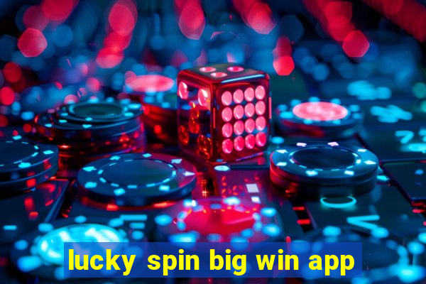 lucky spin big win app