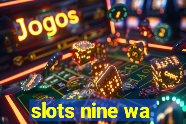 slots nine wa