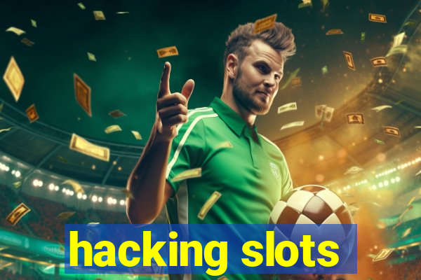 hacking slots