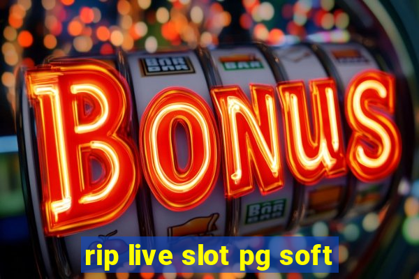 rip live slot pg soft