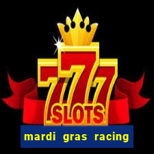 mardi gras racing and casino